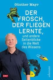 Cover von Der Frosch, der fliegen lernte, und andere Seitenblicke in die Welt des Wissens