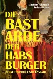 Cover von Die Bastarde der Habsburger