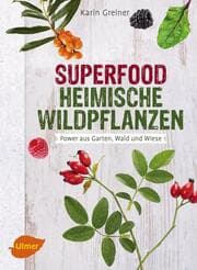 Cover von Superfood - Heimische Wildpflanzen