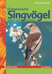 Cover von Einheimische Singvögel halten und züchten