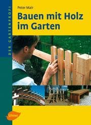 Cover von Bauen mit Holz im Garten