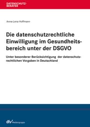 Cover von Die datenschutzrechtliche Einwilligung im Gesundheitsbereich unter der DSGVO