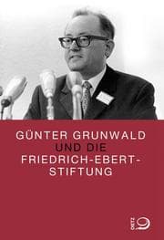 Cover von Günter Grunwald und die Friedrich-Ebert-Stiftung