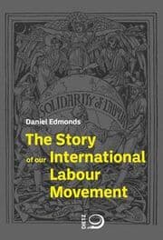 Cover von The Story of Our International Labour Movement