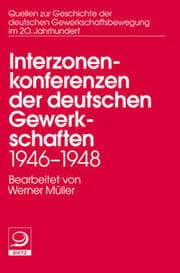 Cover von Die Interzonenkonferenzen der deutschen Gewerkschaften 1946-1948