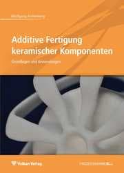 Cover von Additive Fertigung keramischer Komponenten