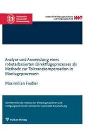Cover von Analyse und Anwendung eines roboterbasierten Direktfügeprozesses als Methode zur Toleranzkompensation in Montageprozessen