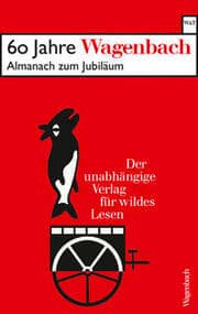 Cover von 60 Jahre Wagenbach - der unabhängige Verlag für wildes Lesen