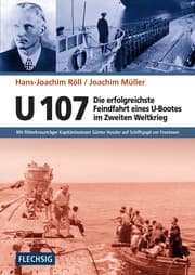 Cover von U 107 - Die erfolgreichste Feindfahrt eines U-Bootes im Zweiten Weltkrieg