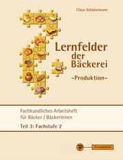 Cover von Lernfelder der Bäckerei - Produktion Arbeitsheft Teil 3 Fachstufe 2