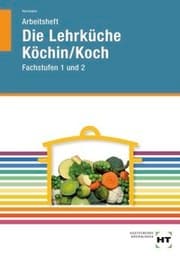 Cover von Arbeitsheft Die Lehrküche Köchin/Koch Fachstufen 1 und 2