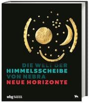 Cover von Die Welt der Himmelsscheibe von Nebra - Neue Horizonte