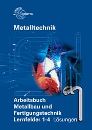 Cover von Arbeitsbuch Metallbau und Fertigungstechnik Lernfelder 1-4