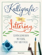 Cover von Kalligrafie und Lettering - Schön schreiben mit Feder, Stift und Pinsel