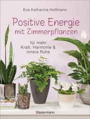 Cover von Positive Energie mit Zimmerpflanzen - für mehr Kraft, Harmonie und innere Ruhe