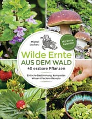Cover von Wilde Ernte aus dem Wald - 40 essbare Pflanzen - einfache Bestimmung, kompaktes Wissen und leckere Rezepte