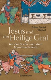 Cover von Jesus und der Heilige Gral. Auf der Suche nach dem Abendmahlskelch