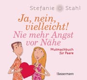 Cover von Ja, nein, vielleicht! Nie mehr Angst vor Nähe