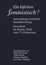 Cover von Ein bißchen feministisch ? Anwendungsorientierte Sozialforschung