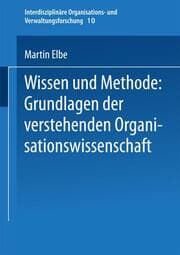 Cover von Wissen und Methode: Grundlagen der verstehenden Organisationswissenschaft