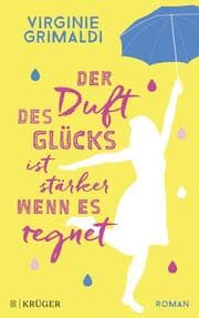 Cover von Der Duft des Glücks ist stärker, wenn es regnet