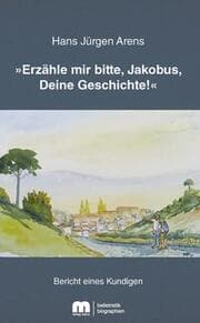 Cover von 'Erzähle mir bitte, Jakobus, Deine Geschichte!'