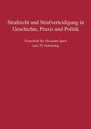Cover von Strafrecht und Strafverteidigung in Geschichte, Praxis und Politik