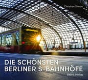 Cover von Die schönsten Berliner S-Bahnhöfe