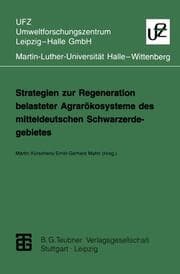Cover von Strategien zur Regeneration belasteter Agrarökosysteme des mitteldeutschen Schwarzerdegebietes