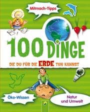 Cover von 100 Dinge, die du für die Erde tun kannst