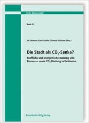 Cover von Die Stadt als CO2-Senke? Stoffliche und energetische Nutzung von Biomasse sowie CO2-Bindung in Gebäuden