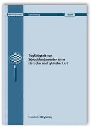 Cover von Tragfähigkeit von Schraubfundamenten unter statischer und zyklischer Last. Abschlussbericht.