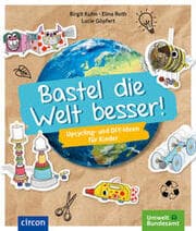 Cover von Bastel die Welt besser!