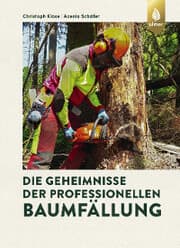 Cover von Die Geheimnisse der professionellen Baumfällung