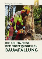 Cover von Die Geheimnisse der professionellen Baumfällung