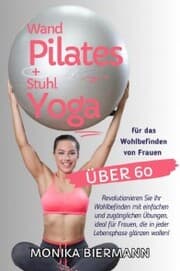 Cover von Wand Pilates und Stuhl Yoga für das Wohlbefinden von Frauen über 60