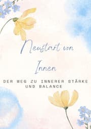 Cover von Neustart von Innen: Der Weg zu innerer Stärke und Balance