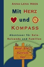 Cover von Mit Herz und Kompass: Abenteuer für Solo-Reisende und Familien