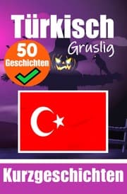 Cover von 50 Gruselige Kurzgeschichten auf Türkisch - Ein zweisprachiges Buch auf Deutsch und Türkisch