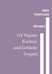 Cover von 124 Vegane Kuchen und Gebäcke (vegan)