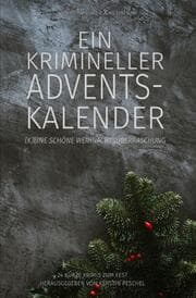 Cover von Ein krimineller Adventskalender - (K)eine schöne Weihnachtsüberraschung: 24 kurze Krimis zum Fest