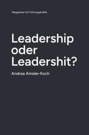 Cover von Leadership oder Leadershit?