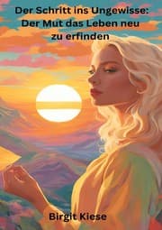 Cover von Der Schritt ins Ungewisse: Der Mut das Leben neu zu erfinden