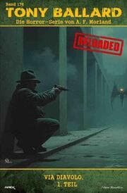 Cover von Tony Ballard - Reloaded, Band 176: Via Diavolo, 1. Teil