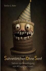 Cover von Sahnetörtchen ohne Senf - Satiren zur Bewältigung von Alltagspsychosen