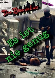 Cover von Das Böse sind wir: Es ist nie genug