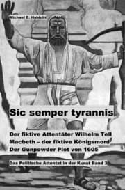 Cover von Der fiktive Attentäter Wilhelm Tell. Macbeth - der fiktive Königsmord. Der Gunpowder Plot von 1605
