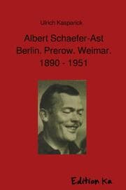 Cover von Albert Schaefer-Ast. Berlin. Prerow. Weimar. 1890 - 1951
