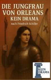 Cover von Die Jungfrau von Orleans - Kein Drama nach Friedrich Schiller