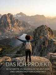 Cover von Das Ich-Projekt: 30 Schritte zu radikaler Selbstliebe und unerschütterlichem Mut